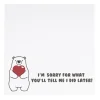 Cards White I'm Sorry For What I Did Bear (10x10cmH) Pk 50